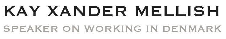 kay xander mellish speaker on working in denmark Kay Xander Mellish is a speaker on Danish working culture and the author of 4 books on life in Denmark from an international's perspective